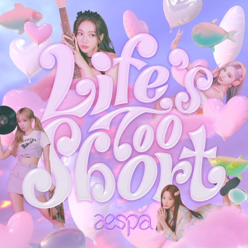 Life’s Too Short – Single – aespa-hiresz.com