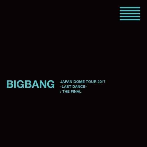 BIGBANG JAPAN DOME TOUR 2017 -LAST DANCE- : THE FINAL – BIGBANG-hiresz.com