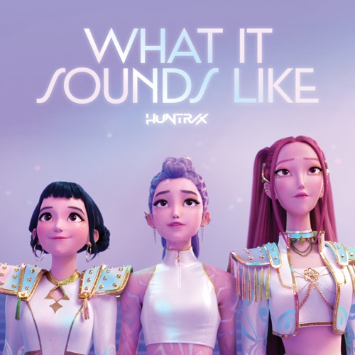 What It Sounds Like (from the Netflix film KPop Demon Hunters) – Single – KPop Demon Hunters Cast & HUNTR/X-hiresz.com