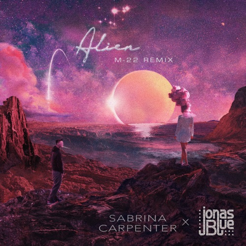 Alien (M-22 Remix) – Single – Sabrina Carpenter & Jonas Blue-hiresz.com