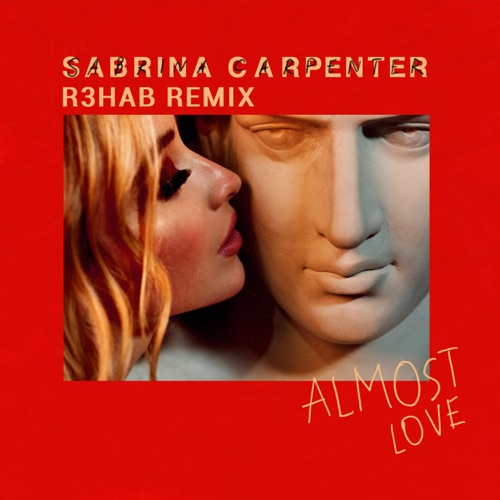 Almost Love (R3HAB Remix) – Single – Sabrina Carpenter & R3HAB-hiresz.com
