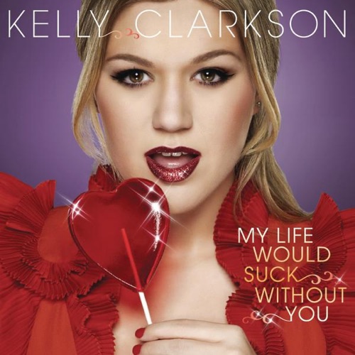 My Life Would Suck Without You – Single – Kelly Clarkson-hiresz.com