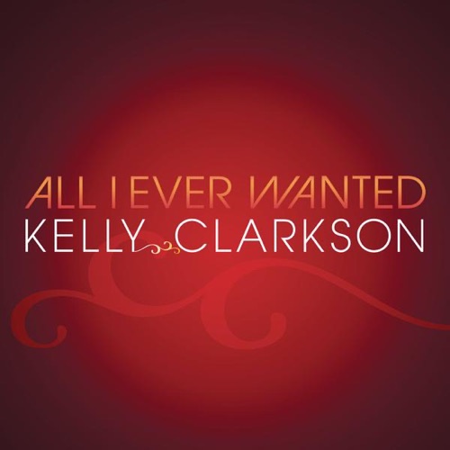 All I Ever Wanted – Single – Kelly Clarkson-hiresz.com