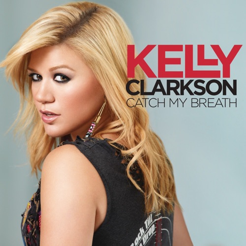 Catch My Breath - Single - Kelly Clarkson-无损音乐下载