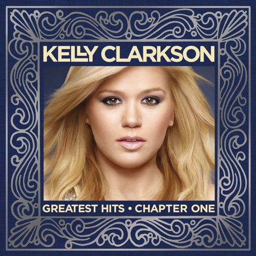 Greatest Hits - Chapter One - Kelly Clarkson-无损音乐下载