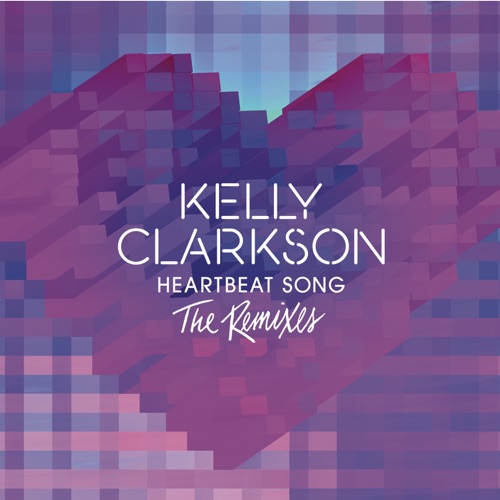 Heartbeat Song (Didrick Remix) – Single – Kelly Clarkson-hiresz.com