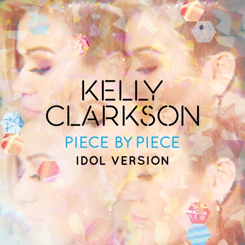 Piece by Piece (Idol Version) – Single – Kelly Clarkson-hiresz.com