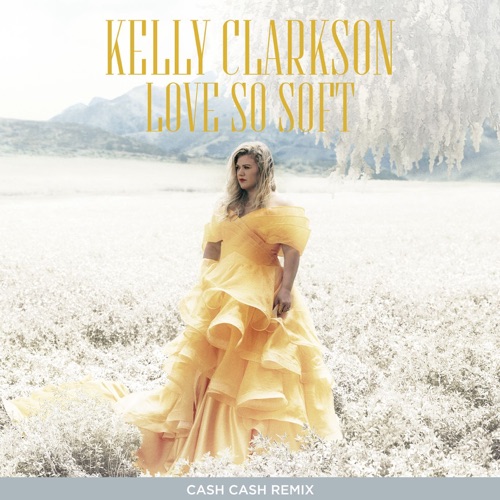 Love So Soft (Cash Cash Remix) – Single – Kelly Clarkson-hiresz.com