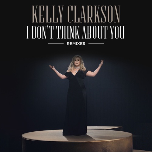 I Don’t Think About You (Remixes) – EP – Kelly Clarkson-hiresz.com
