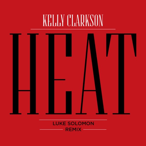 Heat (Luke Solomon Remix) – Single – Kelly Clarkson-hiresz.com