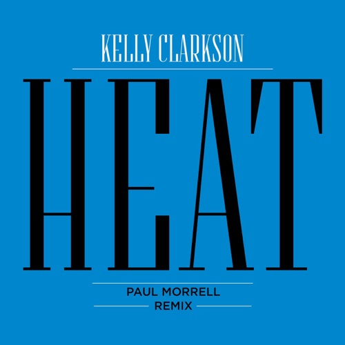 Heat (Paul Morrell Remix) – Single – Kelly Clarkson-hiresz.com