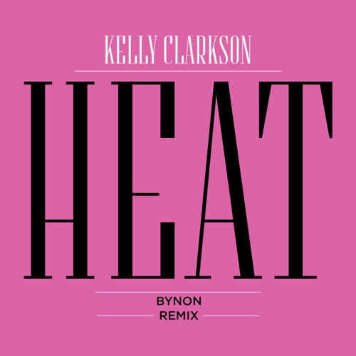 Heat (BYNON Remix) – Single – Kelly Clarkson-hiresz.com
