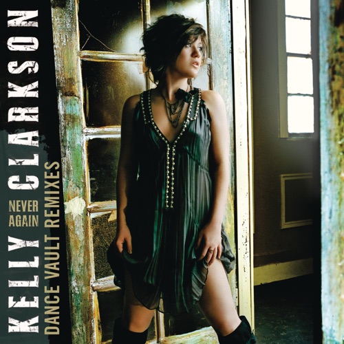 Never Again (Dance Vault Mixes) – Kelly Clarkson-hiresz.com