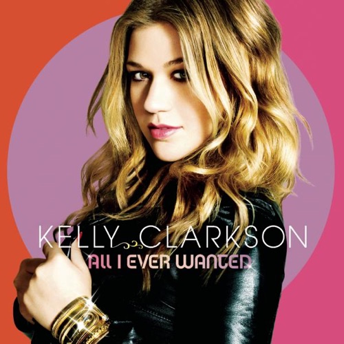 All I Ever Wanted – Kelly Clarkson-hiresz.com