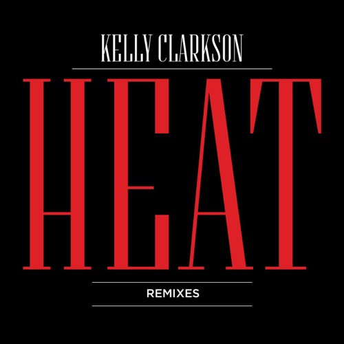 Heat (Remixes) – Kelly Clarkson-hiresz.com