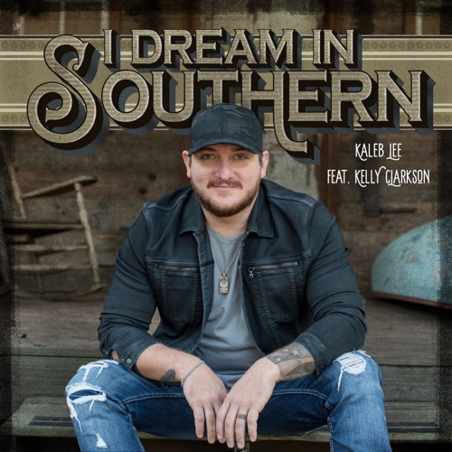I Dream in Southern (feat. Kelly Clarkson) – Single – Kaleb Lee-hiresz.com