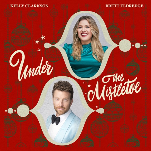 Under The Mistletoe – Single – Kelly Clarkson & Brett Eldredge-hiresz.com