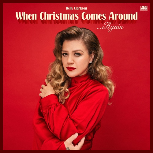 When Christmas Comes Around… Again – Kelly Clarkson-hiresz.com