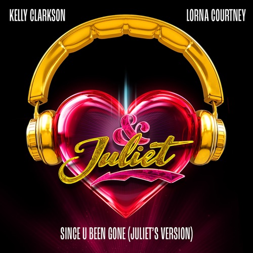 Since U Been Gone (Juliet’s Version) – Single – Kelly Clarkson & Lorna Courtney-hiresz.com