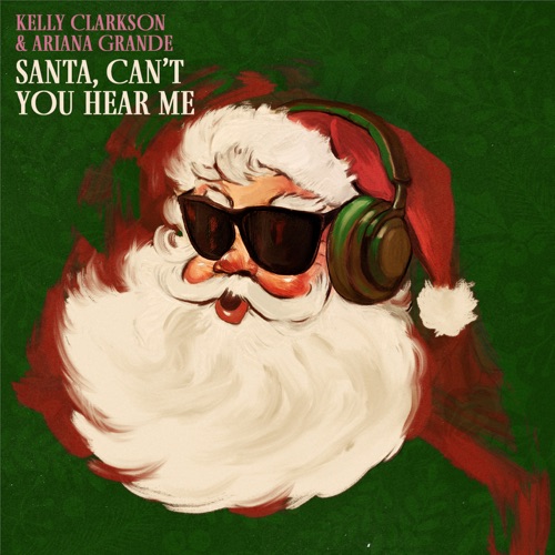 Santa, Can’t You Hear Me – Single – Kelly Clarkson & Ariana Grande-hiresz.com