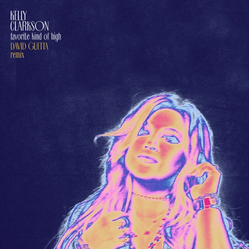 favorite kind of high (David Guetta Remix) – Single – Kelly Clarkson-hiresz.com