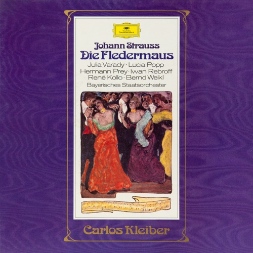 J. Strauss II: Die Fledermaus – 茱莉亚 · 瓦拉蒂, 卢西亚 · 波普, 雷内 · 科洛, 伯恩德 · 维克尔, 赫尔曼 · 佩雷, Ivan Rebroff, 巴伐利亚慕尼黑国立歌剧院交响乐团 & 卡洛斯・克莱伯-hiresz.com