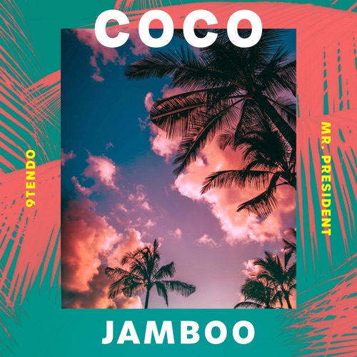 Coco Jamboo – Single – 9Tendo & Mr. President-hiresz.com