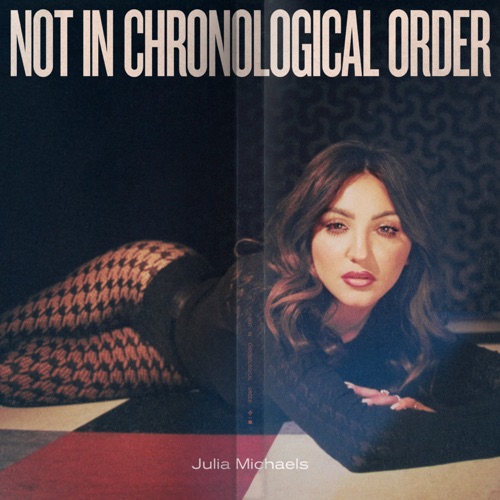 Not In Chronological Order - Julia Michaels-无损音乐下载