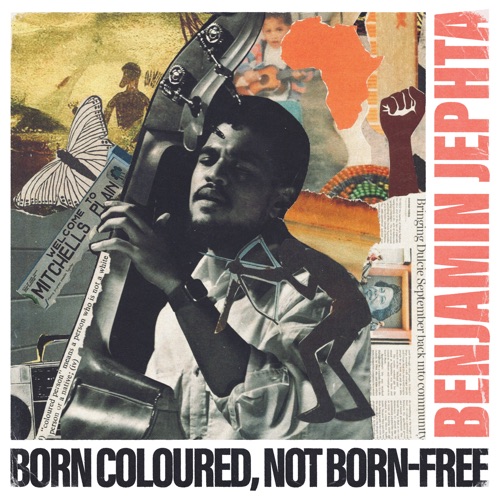 Born Coloured, not Born-Free - Benjamin Jephta-无损音乐下载