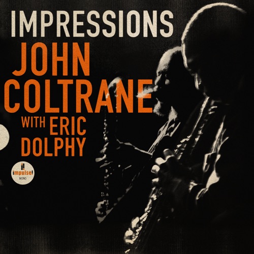 Impressions (Live) [feat. Eric Dolphy] - EP - John Coltrane-无损音乐下载