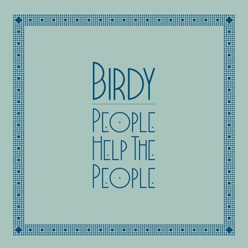 People Help the People - EP - Birdy-无损音乐下载
