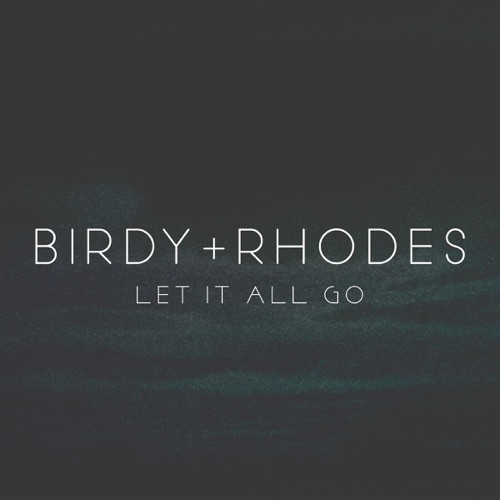 Let It All Go - Single - Birdy & RHODES-无损音乐下载