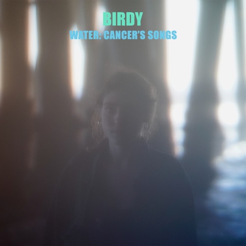Water: Cancer’s Songs - EP - Birdy-无损音乐下载