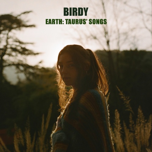 Earth: Taurus' Songs - EP - Birdy-无损音乐下载