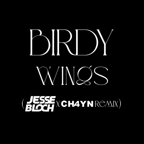 Wings (JESSE BLOCH x CH4YN REMIX) - Single - Birdy-无损音乐下载