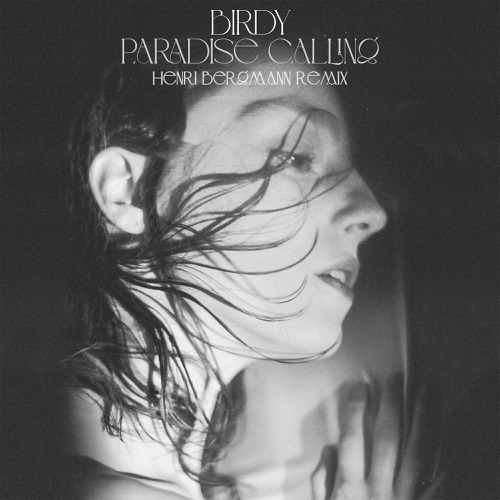 Paradise Calling (Henri Bergmann Remix) - Single - Birdy-无损音乐下载