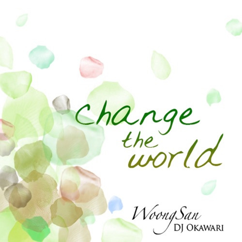 Change the World - Single - Woong San & DJ OKAWARI-无损音乐下载