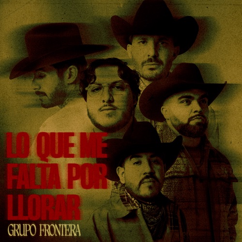 LO QUE ME FALTA POR LLORAR - Grupo Frontera-无损音乐下载