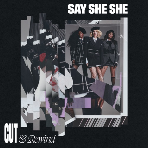 Cut & Rewind – Say She She-hiresz.com