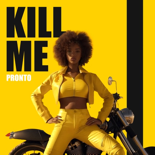 Kill Me – Single – Pronto-无损音乐下载