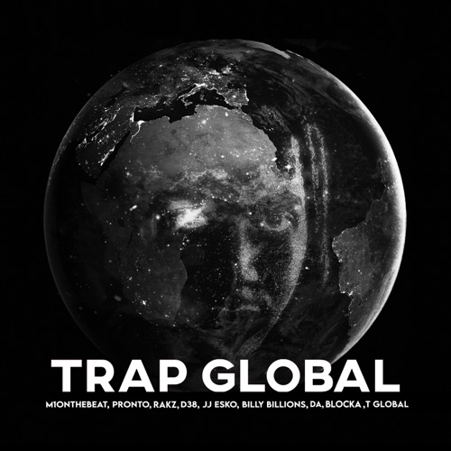 Trap Global (feat. Pronto, Rakz, Billy Billions, DA, Blocka & T Global) – Single – M1onthebeat, JJ Esko & D38-无损音乐下载