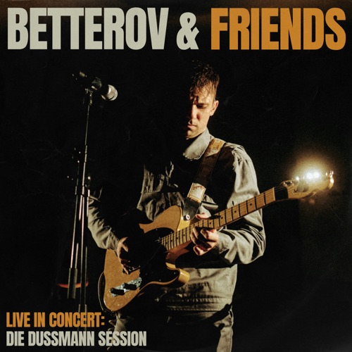 BETTEROV & FRIENDS Live in Concert (Die Dussmann Session) – Betterov-无损音乐下载