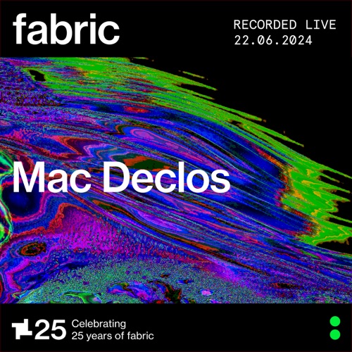 Mac Declos at fabric， 2024年6月22日（DJ Mix） – Mac DeclosMac Declos at fabric, Jun 22, 2024 (DJ Mix)-无损音乐下载