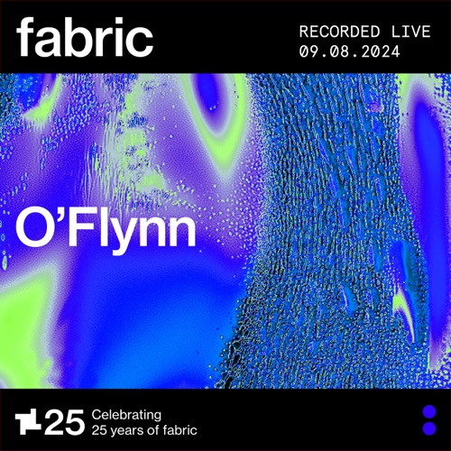 O’flynn at fabric， 2024年8月9日（DJ Mix） – O’FlynnO'Flynn at fabric, Aug 9, 2024 (DJ Mix)-无损音乐下载