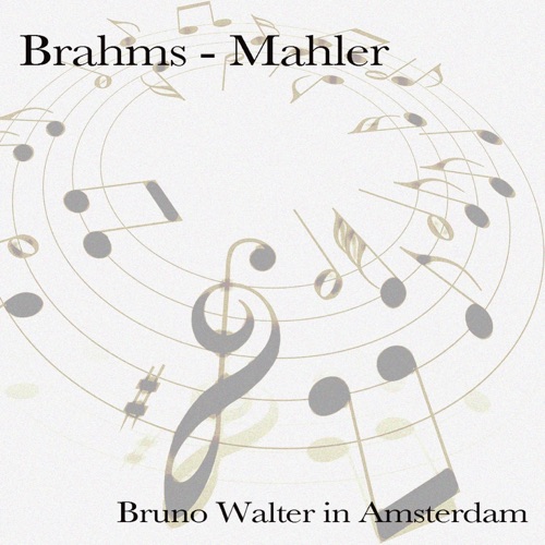 Brahms & Mahler: Bruno Walter in Amsterdam – 皇家音乐厅管弦乐团 & 布鲁诺・瓦尔特-无损音乐下载