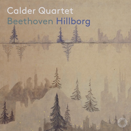 贝多芬与希尔伯格:弦乐四重奏作品 – Calder QuartetBeethoven & Hillborg: Works for String Quartet-无损音乐下载