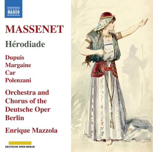 Massenet: hsamrodiade(1884版) – Etienne Dupuis, Clémentine Margaine, 妮可・卡尔, Matthew Polenzani, Chorus of the Deutsche Oper Berlin, Orchestra of the Deutsche Oper Berlin & 恩里克 · 马拉佐Massenet: Hérodiade (1884 Version)-无损音乐下载