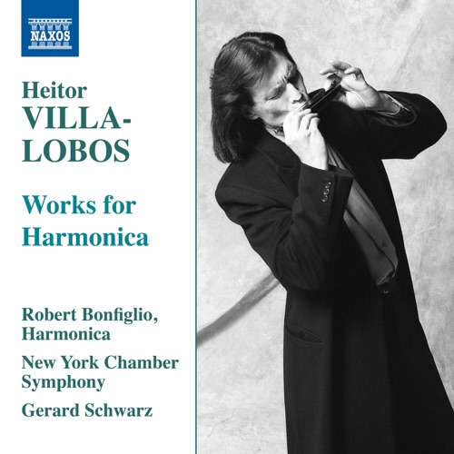 Villa-Lobos：用于口琴 - Robert Bonfiglio, New York Chamber Symphony & 杰拉德 · 施瓦茨-无损音乐下载