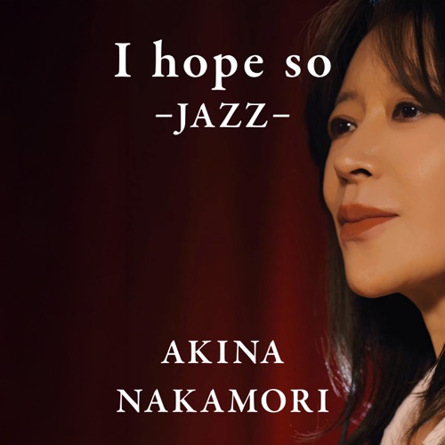 I Hope So -Jazz- - Single - 中森明菜-无损音乐下载