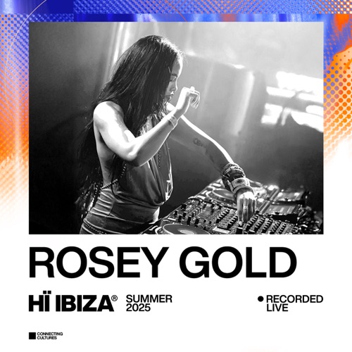 2025年8月9日(DJ Mix) – Rosey GoldLive At Hï Ibiza: Aug 9, 2025 (DJ Mix)-无损音乐下载